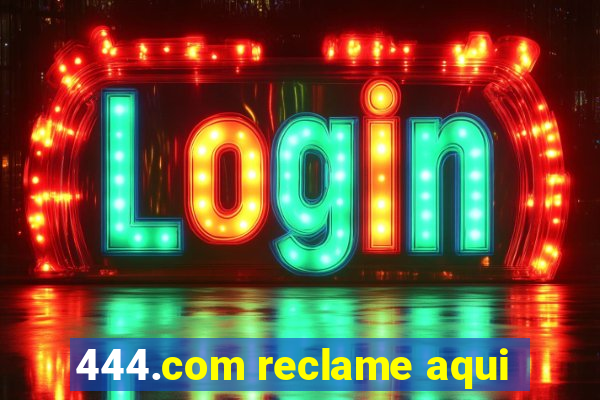 444.com reclame aqui